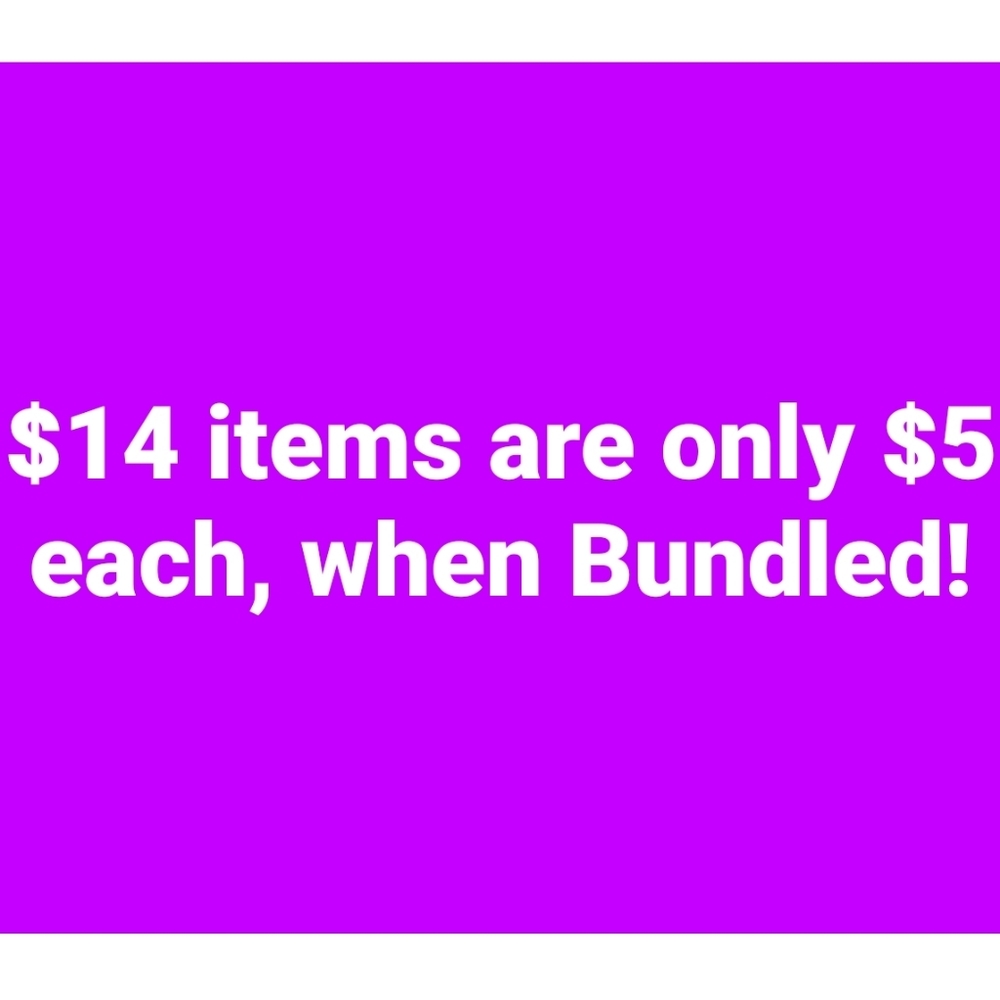 $14 Items are only $5 if Bundled! 😎
